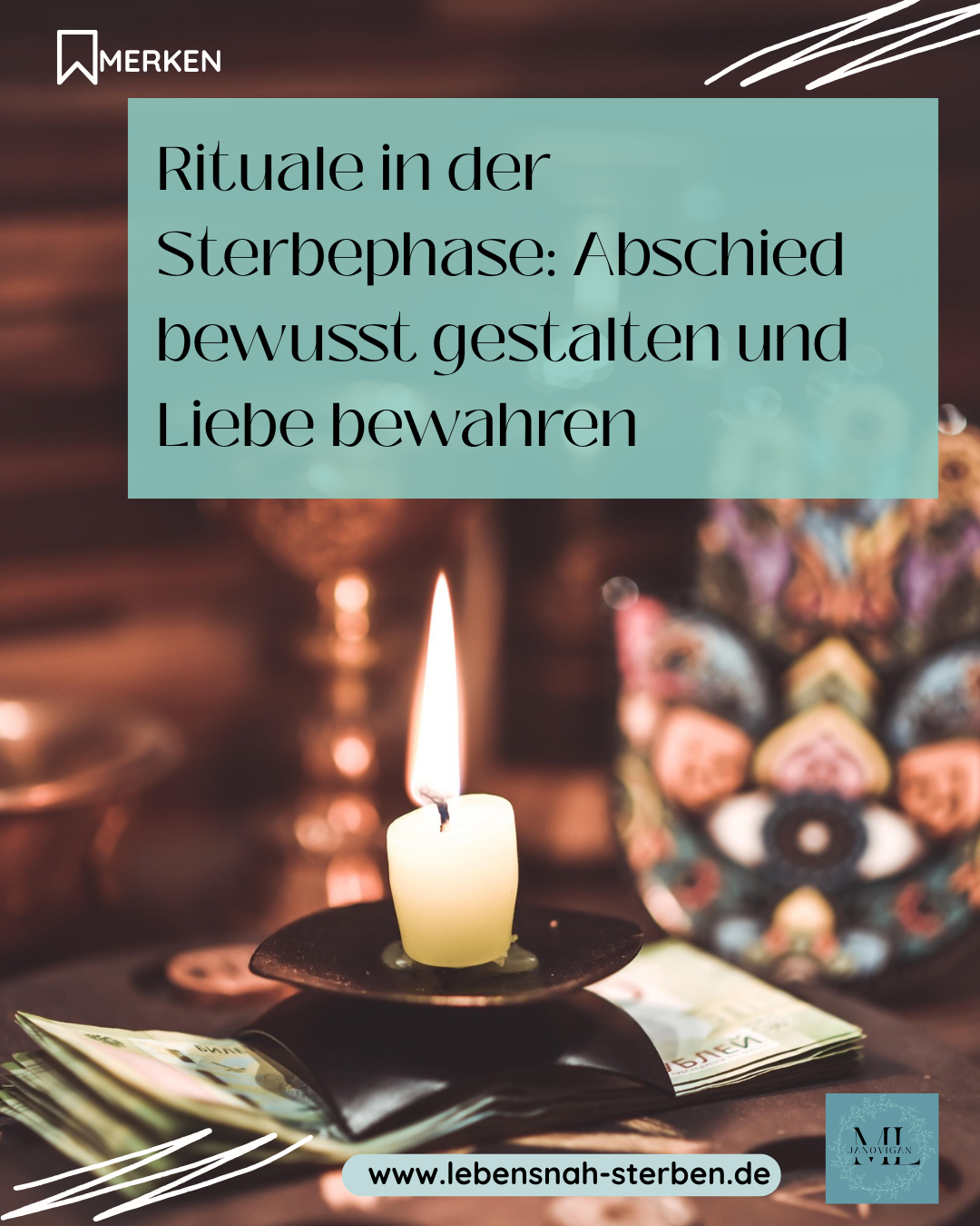 Rituale in der Sterbephase - LEBENSNAH STERBEN Rituale, Abschied, Trauer, Schmerz